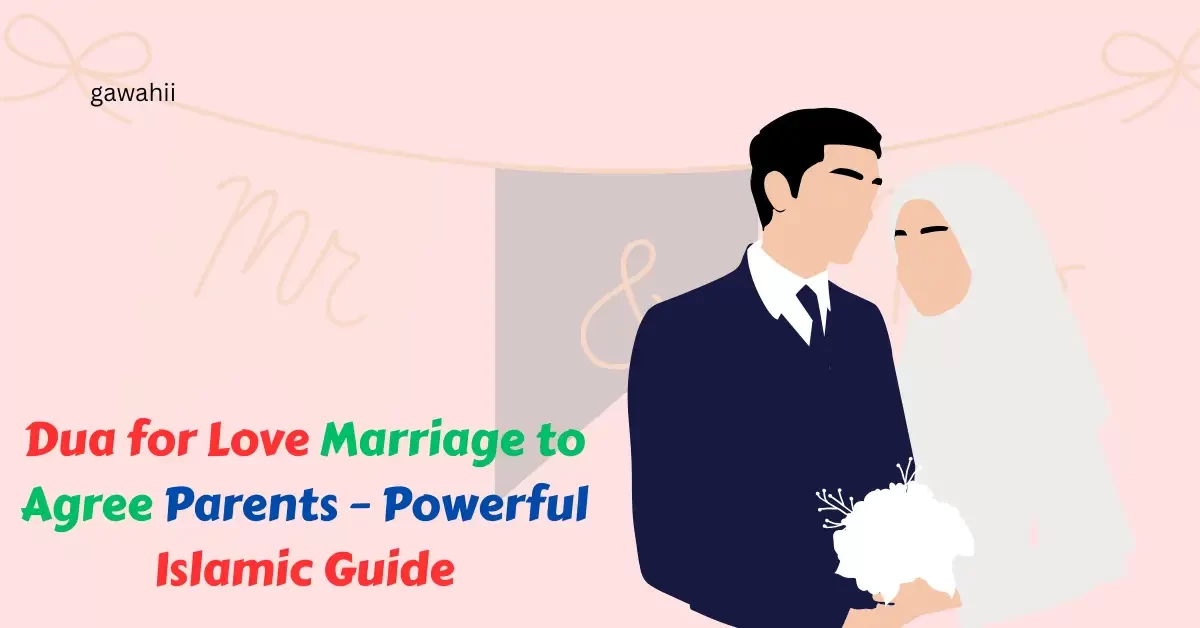 Dua for love marriage to agree parents